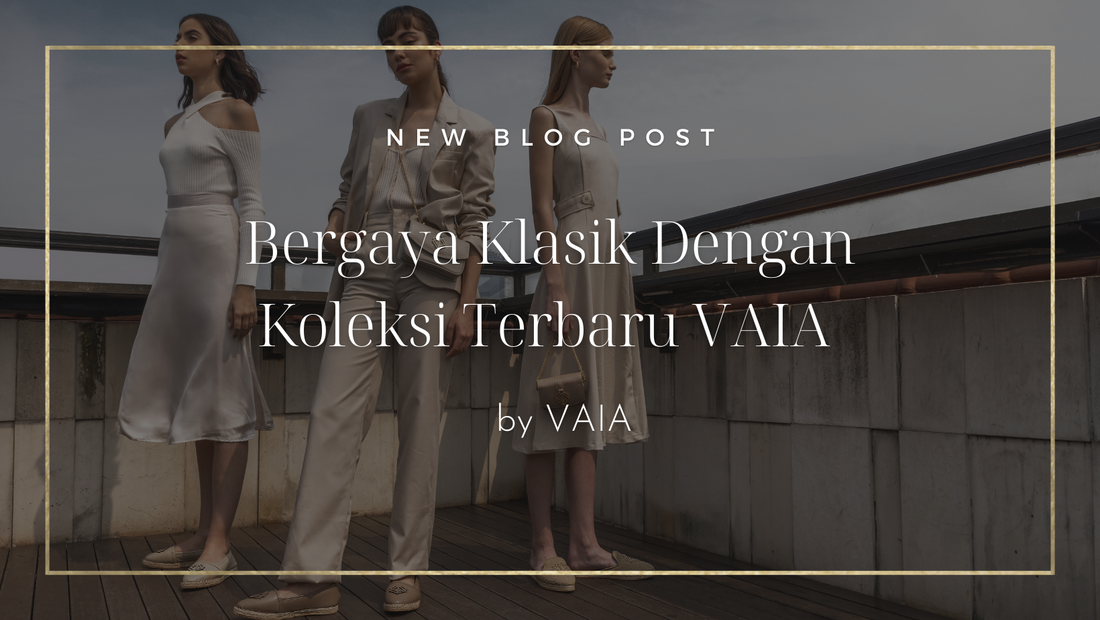 Bergaya Klasik Dengan Koleksi Terbaru VAIA