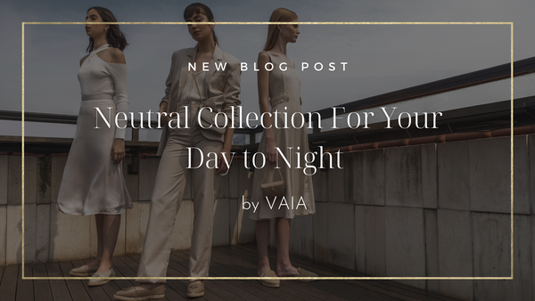 Neutral Collection For Your Day to Night